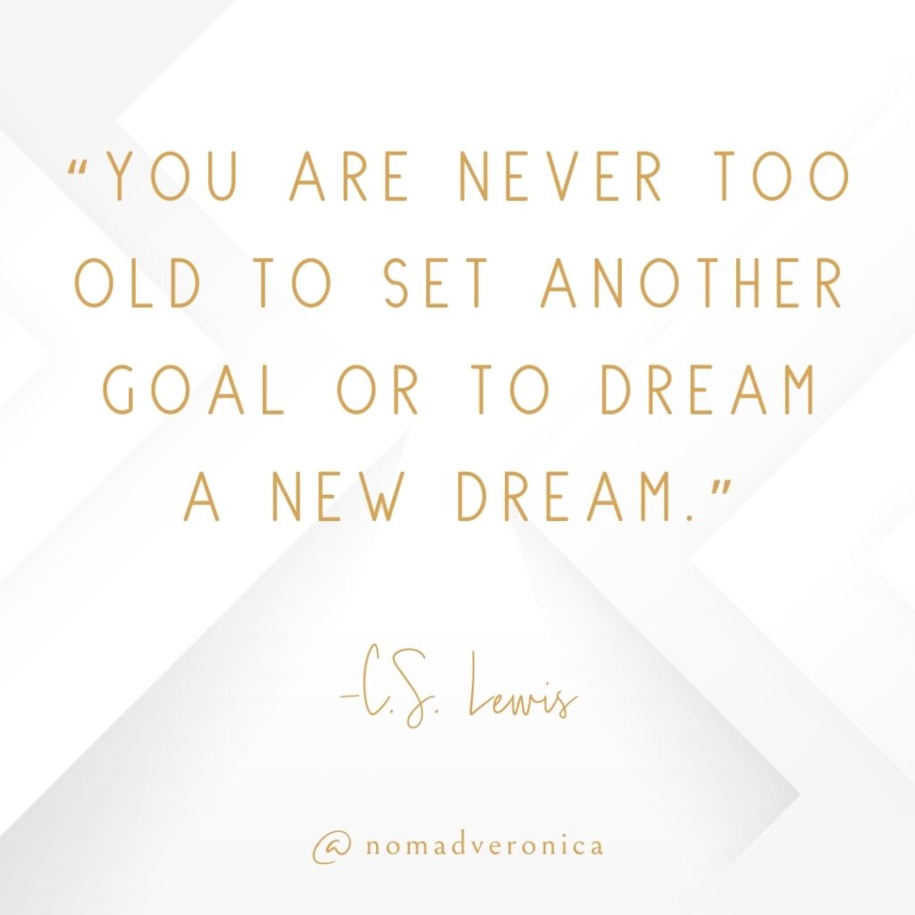 Minimalist white and gold graphic featuring the quote 'You are never too old to set another goal or to dream a new dream' by C.S. Lewis, credited to @nomadveronica. A motivational addition to a section on quotes for embracing new challenges.