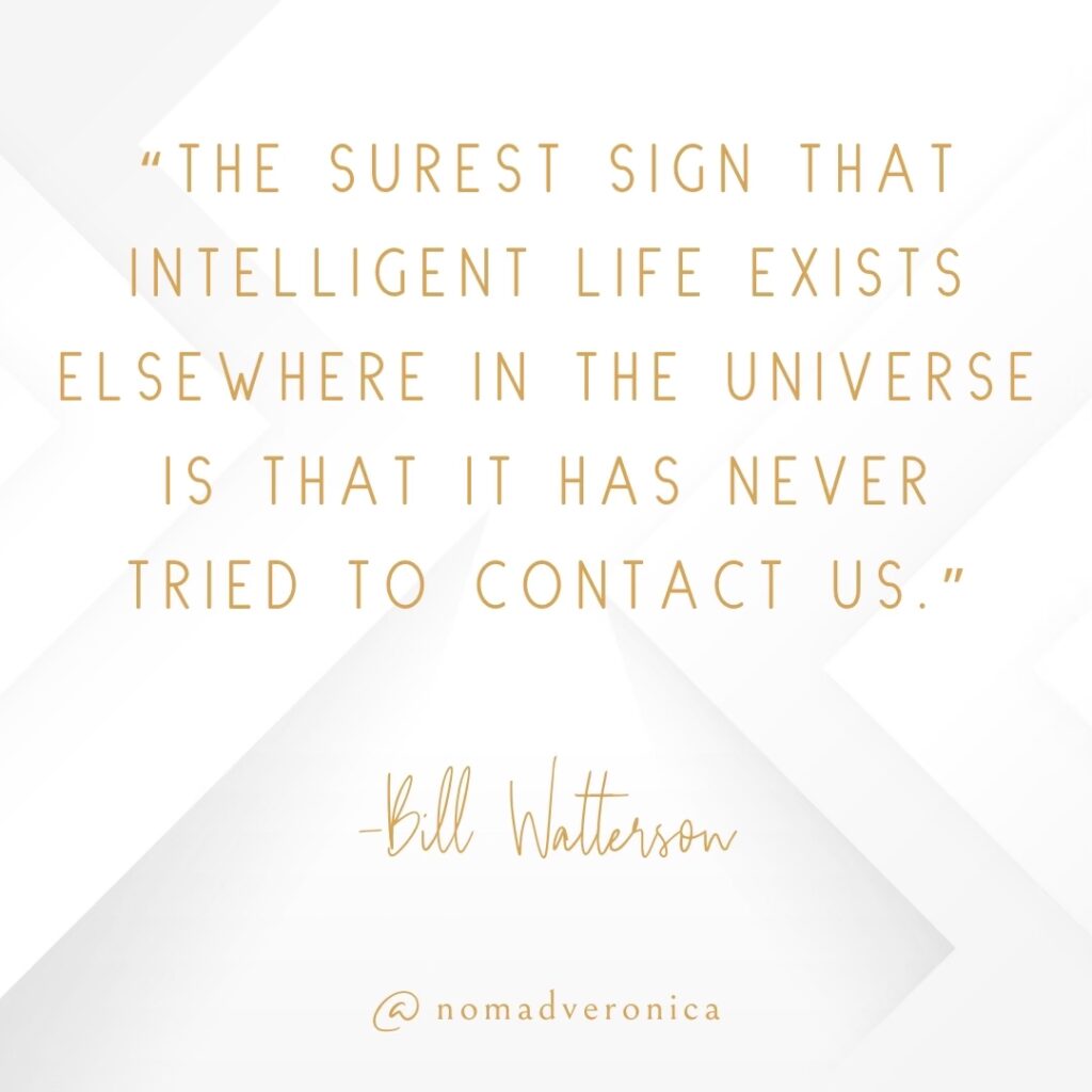 The quote, "The surest sign that intelligent life exists elsewhere in the universe is that it has never tried to contact us," attributed to Bill Watterson, is humorously displayed in gold text on a clean, white geometric background. The handle "@nomadveronica" is included at the bottom, aligning with the playful tone of the "11 Funny Quotes to Lighten the Mood" section.