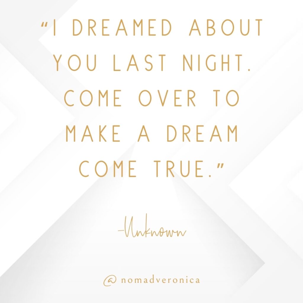 The quote, "I dreamed about you last night. Come over to make a dream come true," by Unknown, is displayed in gold text on a refined white geometric background. It adds a playful, flirty tone, aligning well with the "11 Funny Quotes to Lighten the Mood" section, with "@nomadveronica" featured at the bottom for attribution.