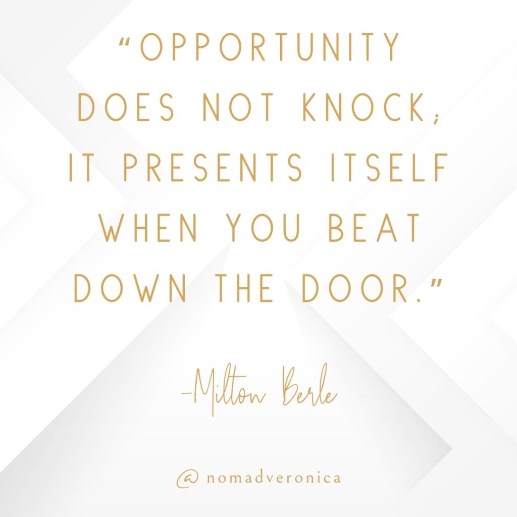 The quote, "Opportunity does not knock; it presents itself when you beat down the door," attributed to Milton Berle, is displayed in gold lettering on a white geometric background. The motivational yet humorous message encourages proactive action and determination. The handle "@nomadveronica" is included at the bottom.