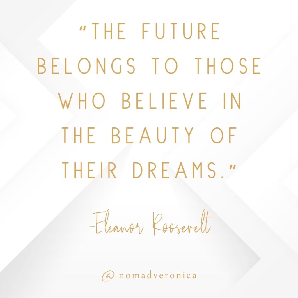 White and gold minimalist graphic featuring the quote 'The future belongs to those who believe in the beauty of their dreams' by Eleanor Roosevelt, attributed to @nomadveronica. A motivational addition to a section on relatable quotes for young people.