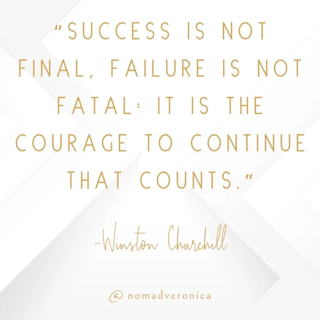 A quote by Winston Churchill reads, "Success is not final, failure is not fatal: It is the courage to continue that counts," written in gold lettering on a clean, white geometric background. The image includes the handle "@nomadveronica," encapsulating resilience and perseverance through life’s challenges.