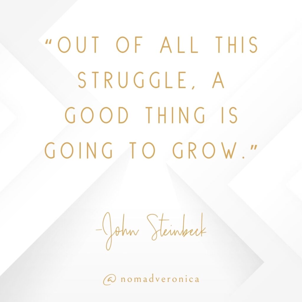 A motivational quote by John Steinbeck, "Out of all this struggle, a good thing is going to grow," is presented in an elegant gold font against a white background with geometric patterns. The handle "@nomadveronica" is displayed at the bottom, giving the design a polished and inspiring aesthetic.