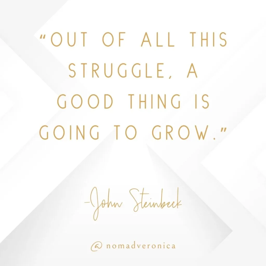 A motivational quote by John Steinbeck, "Out of all this struggle, a good thing is going to grow," is presented in an elegant gold font against a white background with geometric patterns. The handle "@nomadveronica" is displayed at the bottom, giving the design a polished and inspiring aesthetic.